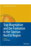 Trap Magmatism and Ore Formation in the Siberian Noril'sk Region: Volume 1. Trap Petrology