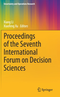 Proceedings of the Seventh International Forum on Decision Sciences