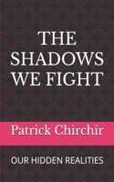 The Shadows We Fight