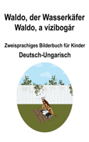 Deutsch-Ungarisch Waldo, der Wasserkäfer / Waldo, a vízibogár Zweisprachiges Bilderbuch für Kinder