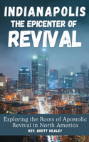 INDIANAPOLIS The Epicenter of REVIVAL