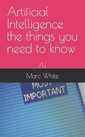 Artificial Intelligence the things you need to know
