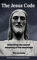 Jesus Code: Unlocking the secret meaning of his teachings