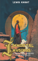 Immortal Musings