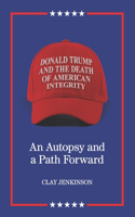 Donald Trump and the Death of American Integrity