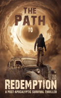 Path to Redemption: A Post-Apocalyptic Survival Thriller