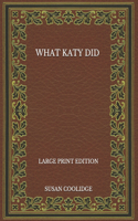 What Katy Did - Large Print Edition