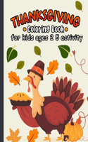 Thanksgiving coloring book for kids ages 2-5 activity: Great Thanksgiving Gifts For Toddlers, Kindergarteners and Preschoolers, Activity Book for Little Hands at the Kids Table (Fall, Autumn Season)