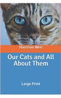Our Cats and All About Them: Large Print