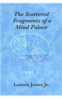 Scattered Fragments of a Mind Palace, Vol. 1