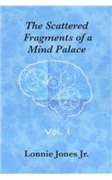 The Scattered Fragments of a Mind Palace, Vol. 1