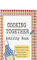 COOKING TOGETHER Activity Book