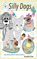 SILLY DOGS Dog coloring books for adults relaxation