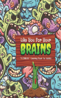 Like You for Your Brains: FLOWERS Coloring Book for Adults, Large Print, Ability to Relax, Brain Experiences Relief, Lower Stress Level, Negative Thoughts Expelled, Achieve M