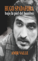 Hugo Spadafora - Bajo la piel del hombre