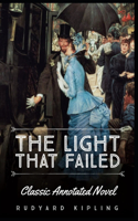 The Light That Failed By Rudyard Kipling: Classic Annotated Novel