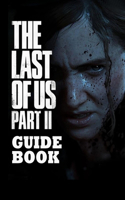 The Last of Us Part II Guide Book: Travel Game Book