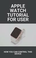 Apple Watch Tutorial For User