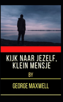 Kijk Naar Jezelf, Klein Mensje