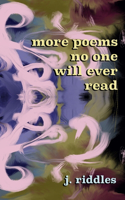 more poems no one will ever read