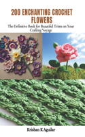 200 Enchanting Crochet Flowers