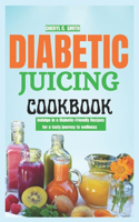 Diabetic Juicing Cookbook: Indulge in Diabetic-Friendly Recipes for a Tasty journey to wellness