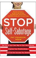 Stop Self-Sabotage: Get Out of Your Own Way to Earn More Money, Improve Your Relationships, and Find the Success You Deserve