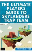 Ultimate Player's Guide to Skylanders Trap Team (Unofficial Guide), The