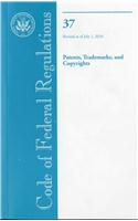 Code of Federal Regulations, Title 37, Patents, Trademarks, and Copyrights, Revised as of July 1, 2010