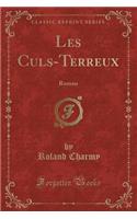 Les Culs-Terreux: Roman (Classic Reprint)