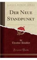 Der Neue Standpunkt (Classic Reprint)