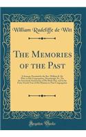 The Memories of the Past: A Sermon, Preached by the Rev. William R. De Witt, to His Congregation, Harrisburgh, Pa., On the Seventieth Anniversary of His Birth-Day, and in the Forty-Fourth Year of His Ministry in That Congregation (Classic Reprint)