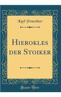 Hierokles Der Stoiker (Classic Reprint)