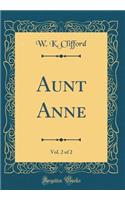 Aunt Anne, Vol. 2 of 2 (Classic Reprint)