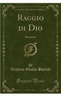 Raggio Di Dio: Romanzo (Classic Reprint)