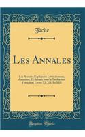 Les Annales: Les Annales Expliquées Littéralement, Annotées, Et Revues pour la Traduction Française; Livres XI, XII, Et XIII (Classic Reprint)