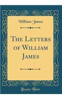 The Letters of William James (Classic Reprint)