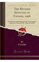 The Revised Statutes of Canada, 1906, Vol. 3