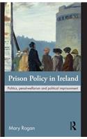 Prison Policy in Ireland: Politics, Penal-Welfarism and Political Imprisonment