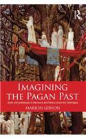 Imagining the Pagan Past: Gods and Goddesses in Literature and History since the Dark Ages