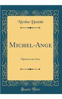 Michel-Ange: Opera en un Acte (Classic Reprint)