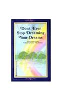 Don't Ever Stop Dreaming Your Dreams