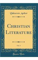 Christian Literature, Vol. 1 (Classic Reprint)