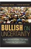 Bullish on Uncertainty