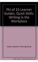 Pkl of 15 Learner Guides, Quick Skills: Writing in the Workplace