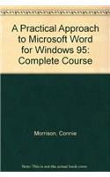 A Practical Approach to Microsoft Word for Windows 95: Complete Course