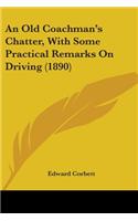 An Old Coachman's Chatter, With Some Practical Remarks On Driving (1890)