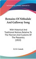 Remains Of Nithsdale And Galloway Song: With Historical And Traditional Notices Relative To The Manners And Customs Of The Peasantry (1810)