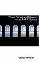 Three Dialogues Between Hylas and Philonous: (English)