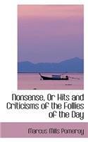 Nonsense, or Hits and Criticisms of the Follies of the Day